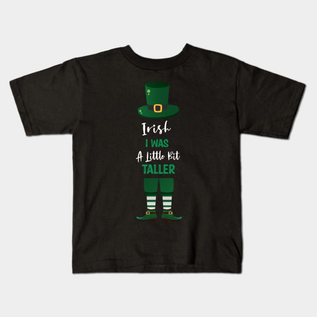 Irish I Was A Little Bit Taller - Funny Irish Hat Saint Patrick's Day Saying Kids T-Shirt by WassilArt